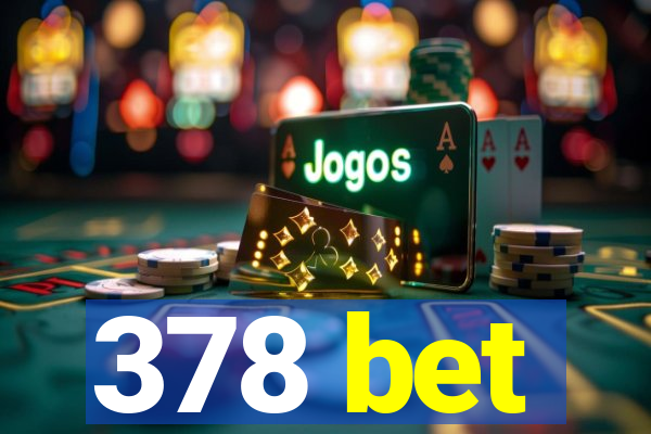 378 bet